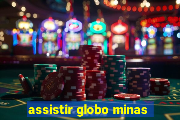 assistir globo minas